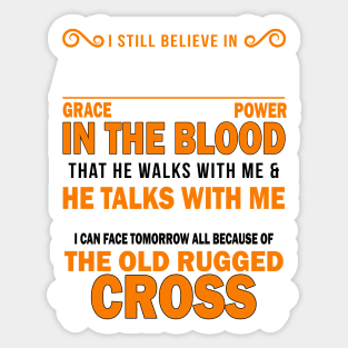 I still believe in amazing grace that there is power in the blood Sticker